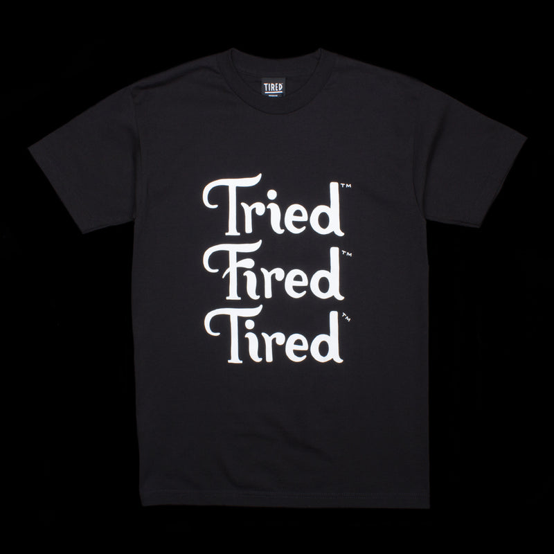 Tried Fired Tired T-Shirt